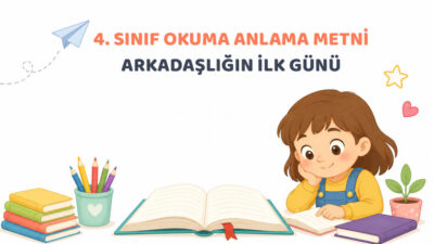 Arkadaşlığın İlk Günü Okuma Anlama Metni Arkadaşlığın İlk Günü, 4.